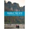 Paddle The Wye: A Guide For Canoes, Kayaks And SUPS -Hiking Equipment Store k2c7117decb31ebe5ed01a7f3918ef372
