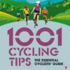 1001 Cycling Tips: The Essential Cyclists Guide -Hiking Equipment Store k850505c95143fa28e68432c51c784caf