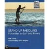 Stand Up Paddling: Flatwater To Surf And Rivers -Hiking Equipment Store kfe1cae1a4a193606f50fbff74da1bff7